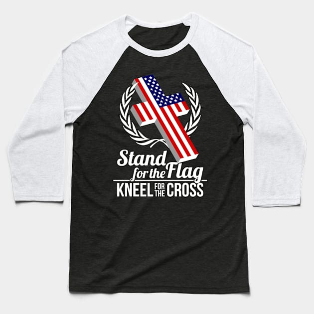 Stand For The Flag Kneel For The Cross Baseball T-Shirt by teevisionshop